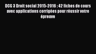 [PDF Télécharger] DCG 3 Droit social 2015-2016 : 42 fiches de cours avec applications corrigées
