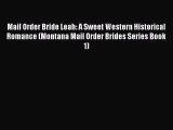Read Mail Order Bride Leah: A Sweet Western Historical Romance (Montana Mail Order Brides Series
