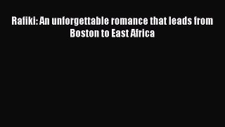 Read Rafiki: An unforgettable romance that leads from Boston to East Africa Ebook Free
