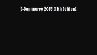 Read E-Commerce 2015 (11th Edition) PDF Free