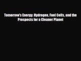 [PDF] Tomorrow's Energy: Hydrogen Fuel Cells and the Prospects for a Cleaner Planet Read Full