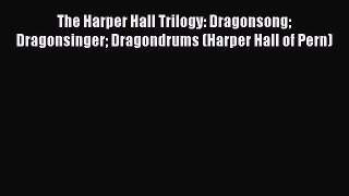 Read The Harper Hall Trilogy: Dragonsong Dragonsinger Dragondrums (Harper Hall of Pern) PDF