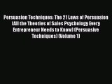 Read Persuasion Techniques: The 21 Laws of Persuasion (All the Theories of Sales Psychology