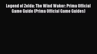 Read Legend of Zelda: The Wind Waker: Prima Official Game Guide (Prima Official Game Guides)