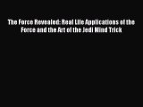 Read The Force Revealed: Real Life Applications of the Force and the Art of the Jedi Mind Trick