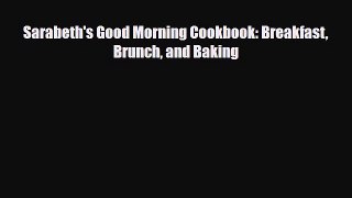 [PDF] Sarabeth's Good Morning Cookbook: Breakfast Brunch and Baking Read Online