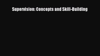 Read Supervision: Concepts and Skill-Building Ebook Free