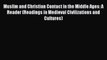 Read Muslim and Christian Contact in the Middle Ages: A Reader (Readings in Medieval Civilizations