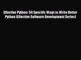 Read Effective Python: 59 Specific Ways to Write Better Python (Effective Software Development