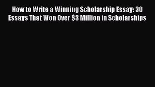 [PDF] How to Write a Winning Scholarship Essay: 30 Essays That Won Over $3 Million in Scholarships
