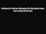 [PDF] Suddenly in Charge: Managing Up Managing Down Succeeding All Around [Download] Online