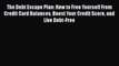 [PDF] The Debt Escape Plan: How to Free Yourself From Credit Card Balances Boost Your Credit