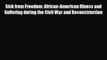 [PDF] Sick from Freedom: African-American Illness and Suffering during the Civil War and Reconstruction