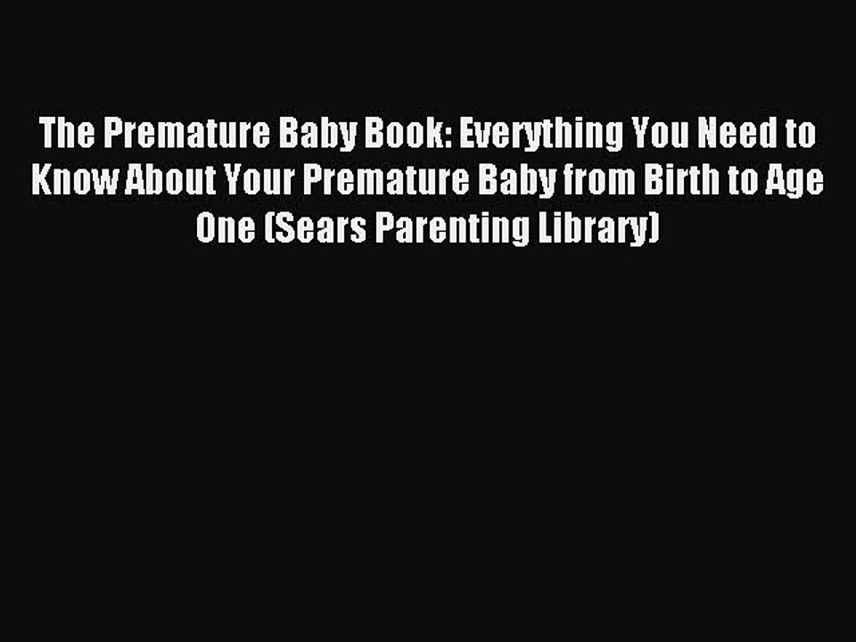 Read The Premature Baby Book: Everything You Need to Know About Your Premature Baby from Birth