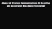 Download Advanced Wireless Communications: 4G Cognitive and Cooperative Broadband Technology