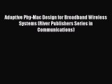 Download Adaptive Phy-Mac Design for Broadband Wireless Systems (River Publishers Series in
