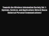 Read Towards the Wireless Information Society Vol. 1: Systems Services and Applications (Artech