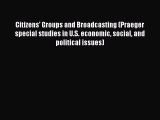 Read Citizens' Groups and Broadcasting (Praeger special studies in U.S. economic social and