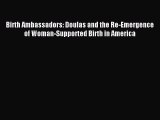 Read Birth Ambassadors: Doulas and the Re-Emergence of Woman-Supported Birth in America Ebook