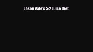 PDF Jason Vale's 5:2 Juice Diet  Read Online