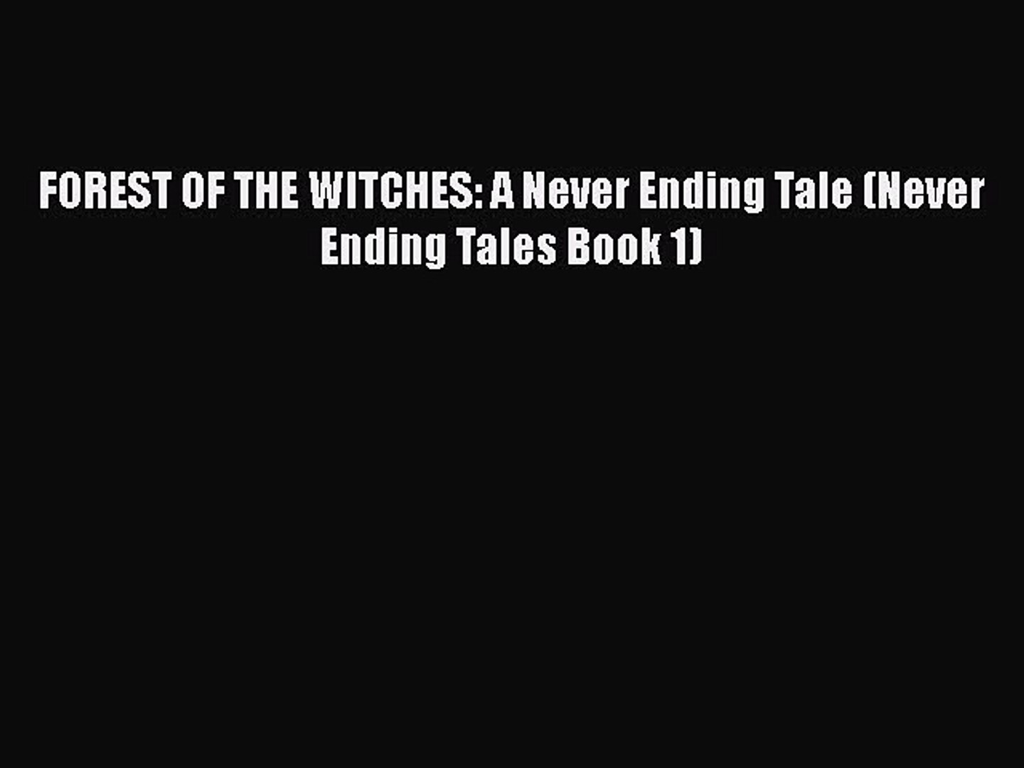 Pdf Forest Of The Witches A Never Ending Tale Never Ending Tales Book 1 Download Online Video Dailymotion