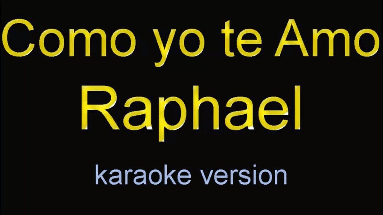 como yo te amo raphael karaoke letra Vídeo Dailymotion