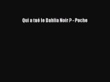 [PDF Télécharger] Qui a tué le Dahlia Noir ? - Poche [PDF] en ligne