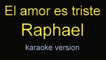 el amor es triste - raphael - karaoke - letra