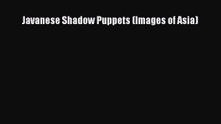 Read Javanese Shadow Puppets (Images of Asia) Ebook Free
