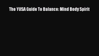 [PDF] The YUSA Guide To Balance: Mind Body Spirit [Download] Online