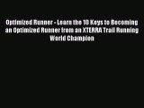 [PDF] Optimized Runner - Learn the 10 Keys to Becoming an Optimized Runner from an XTERRA Trail