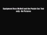 [PDF] Squigmont Ross McNeil and the Purple Cat: Text only - No Pictures [Read] Full Ebook