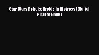 [PDF] Star Wars Rebels: Droids in Distress (Digital Picture Book) [Download] Online