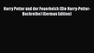 [PDF] Harry Potter und der Feuerkelch (Die Harry-Potter-Buchreihe) (German Edition) [Download]