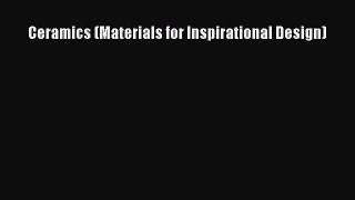 Read Ceramics (Materials for Inspirational Design) Ebook Free