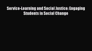 Read Service-Learning and Social Justice: Engaging Students in Social Change Ebook Free