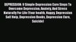 PDF DEPRESSION: 9 Simple Depression Cure Steps To Overcome Depression Anxiety And Stress Naturally