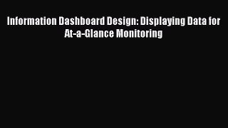 Download Information Dashboard Design: Displaying Data for At-a-Glance Monitoring PDF Online