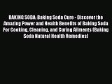 Download BAKING SODA: Baking Soda Cure - Discover the Amazing Power and Health Benefits of