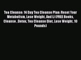 PDF Tea Cleanse: 14 Day Tea Cleanse Plan: Reset Your Metabolism Lose Weight And Li (FREE Books