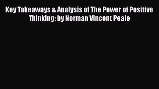 Download Key Takeaways & Analysis of The Power of Positive Thinking: by Norman Vincent Peale