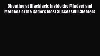 PDF Cheating at Blackjack: Inside the Mindset and Methods of the Game's Most Successful Cheaters