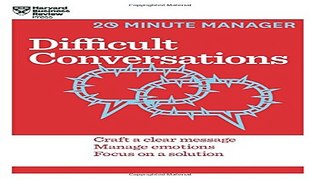 Difficult Conversations  HBR 20 Minute Manager Series
