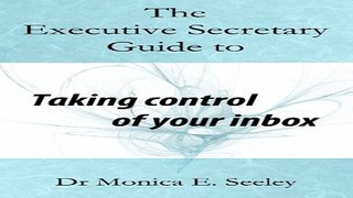 The Executive Secretary Guide to Taking Control of Your Inbox  Volume 1