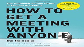 How to Get a Meeting with Anyone  The Untapped Selling Power of Contact Marketing