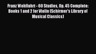 Read Franz Wohlfahrt - 60 Studies Op. 45 Complete: Books 1 and 2 for Violin (Schirmer's Library