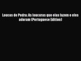 PDF Loucas de Pedra: As loucuras que elas fazem e eles adoram (Portuguese Edition)  Read Online