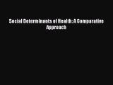 [PDF] Social Determinants of Health: A Comparative Approach [Download] Online