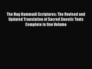 Read The Nag Hammadi Scriptures: The Revised and Updated Translation of Sacred Gnostic Texts