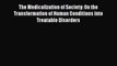 [PDF] The Medicalization of Society: On the Transformation of Human Conditions into Treatable
